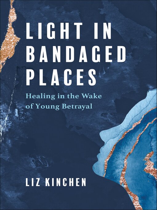 Title details for Light in Bandaged Places by Liz Kinchen - Available